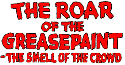 Roar of the Greasepaint